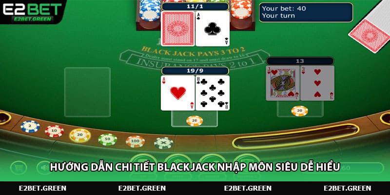 Hướng dẫn chi tiết blackjack nhập môn siêu dễ hiểu